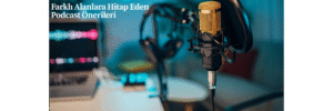 Farklı Alanlara Hitap Eden Podcast Önerileri