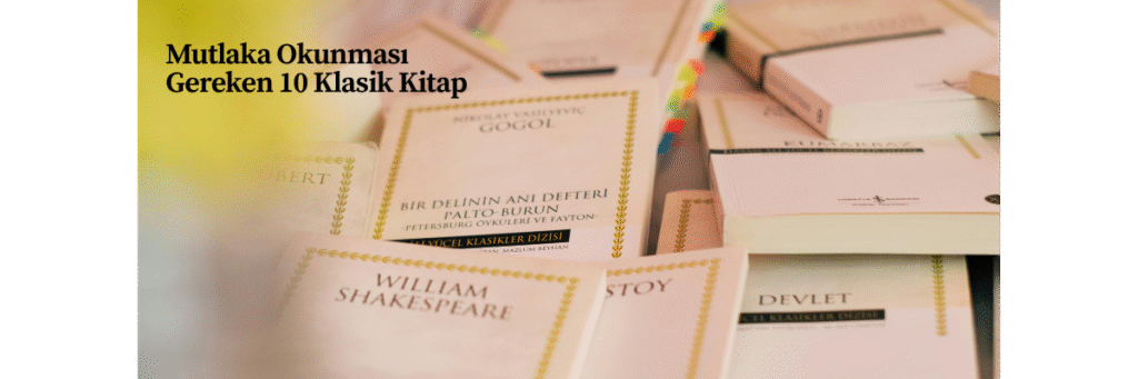 Mutlaka Okunması Gereken 10 Klasik Kitap