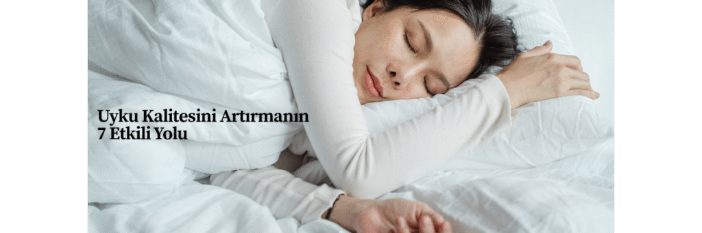 Uyku Kalitesini Artırmanın 7 Etkili Yolu